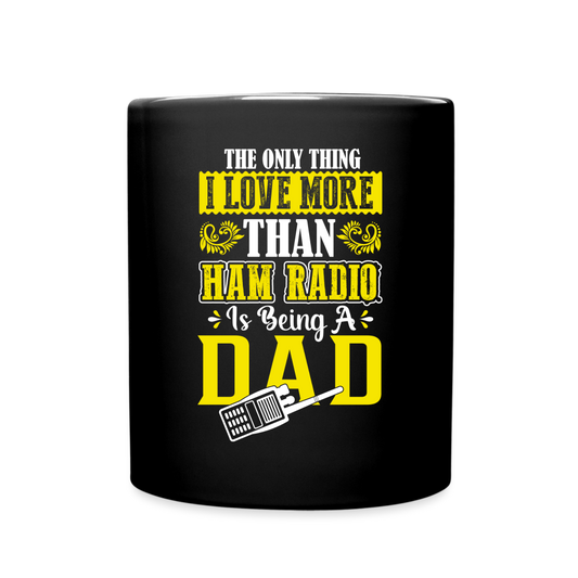 Dad's Decibels: 'The Only Thing I Love More Than Ham Radio is Being a Dad' - Black Ceramic Mug